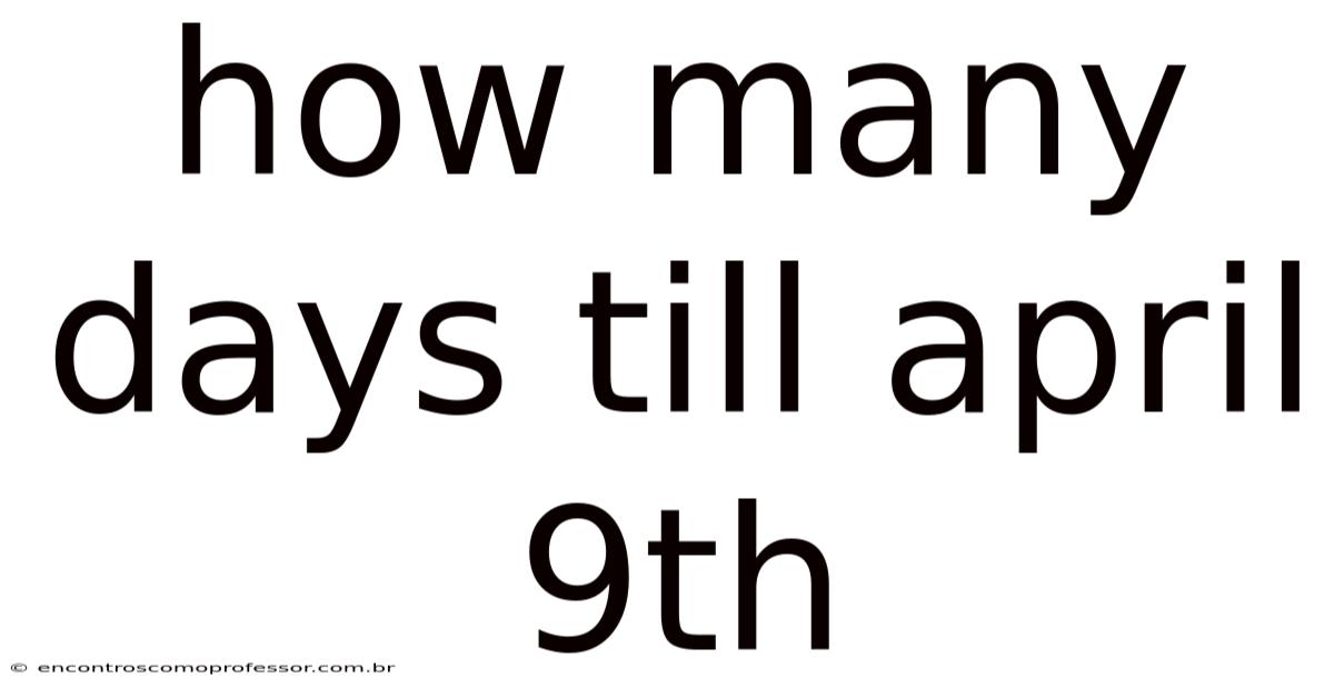 How Many Days Till April 9th
