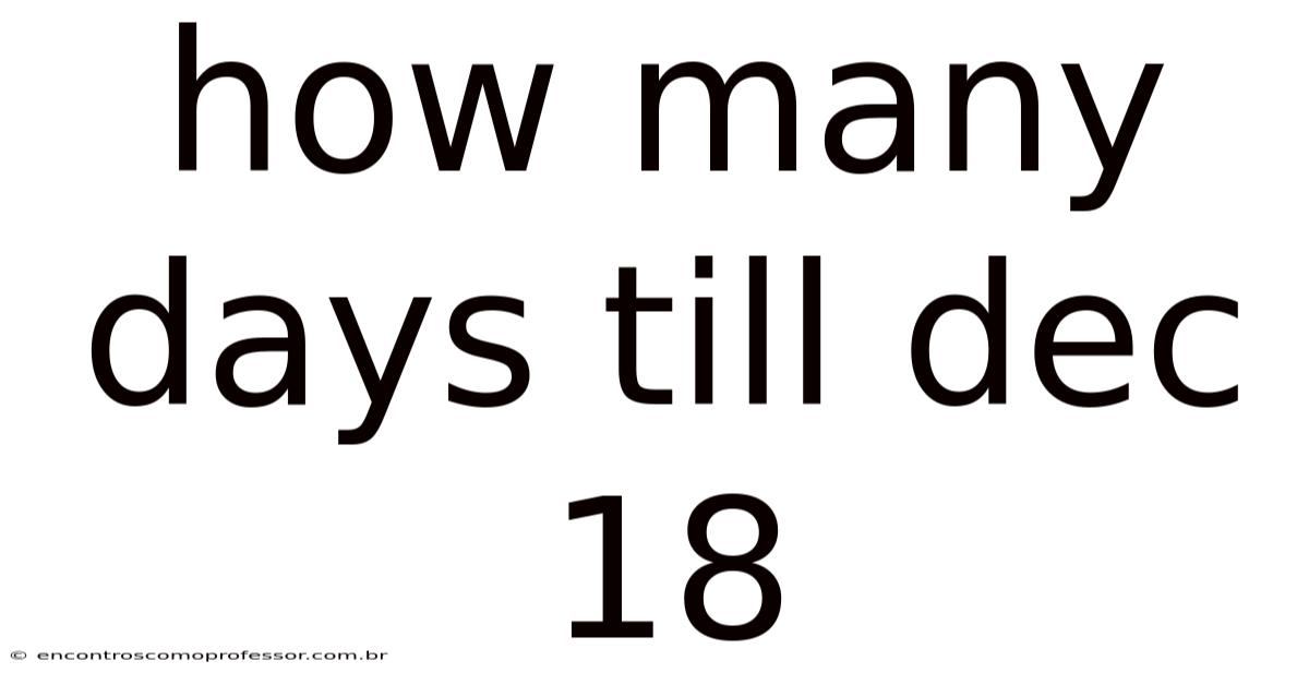 How Many Days Till Dec 18