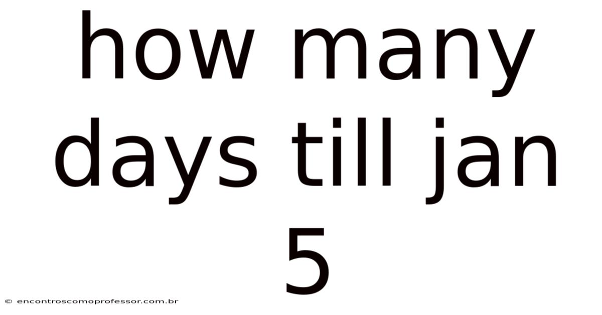 How Many Days Till Jan 5