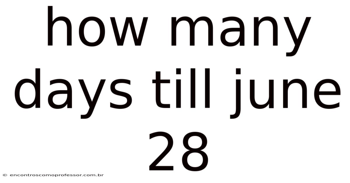 How Many Days Till June 28
