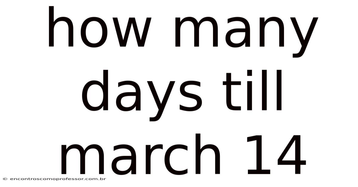 How Many Days Till March 14