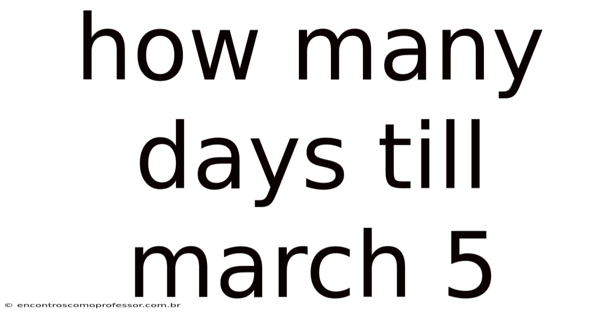 How Many Days Till March 5