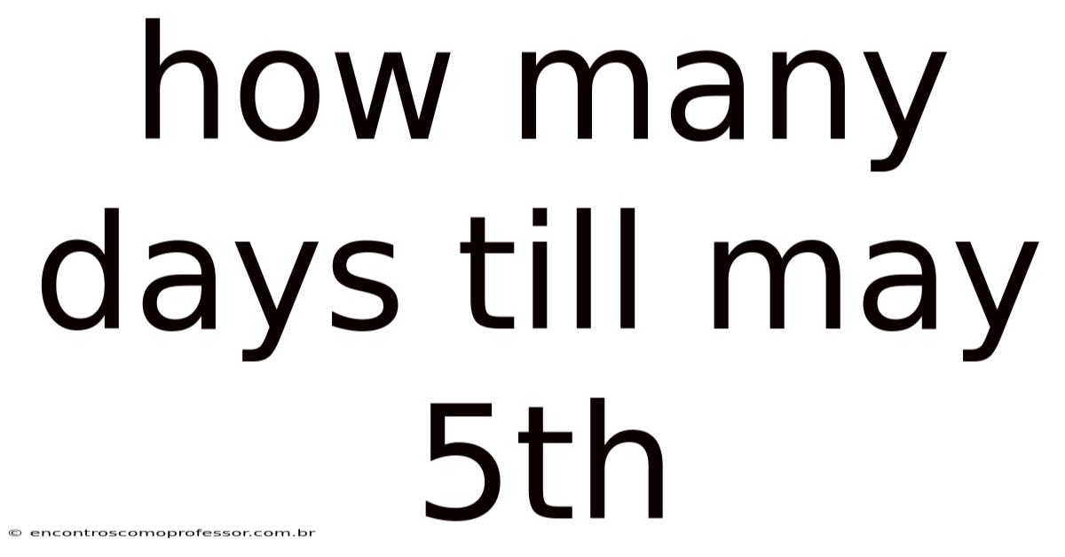 How Many Days Till May 5th