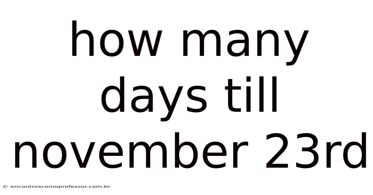 How Many Days Till November 23rd