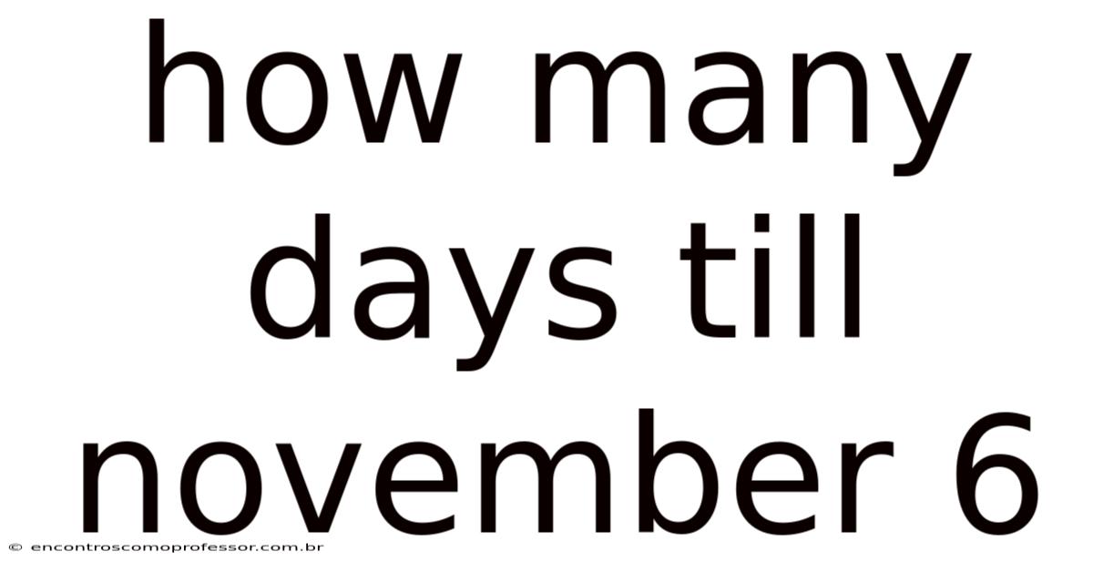 How Many Days Till November 6