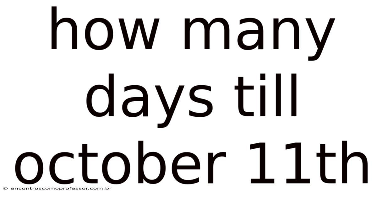 How Many Days Till October 11th