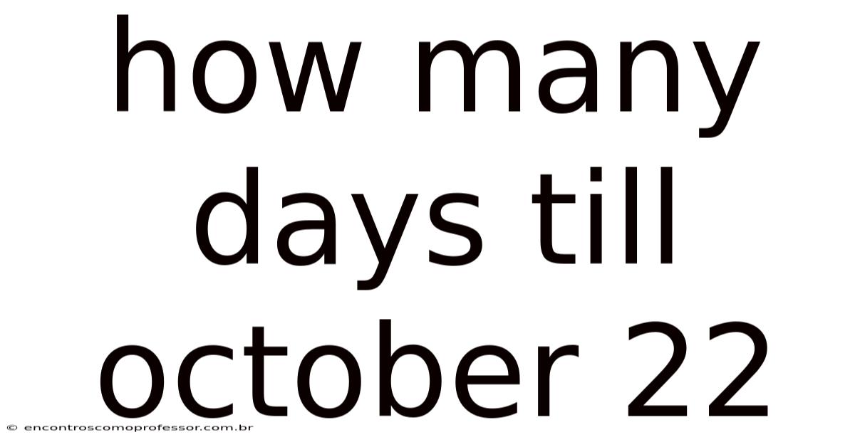 How Many Days Till October 22