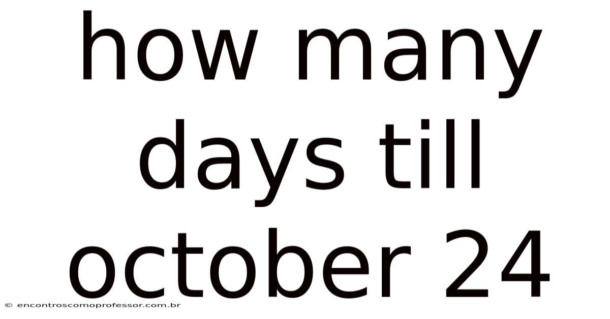 How Many Days Till October 24