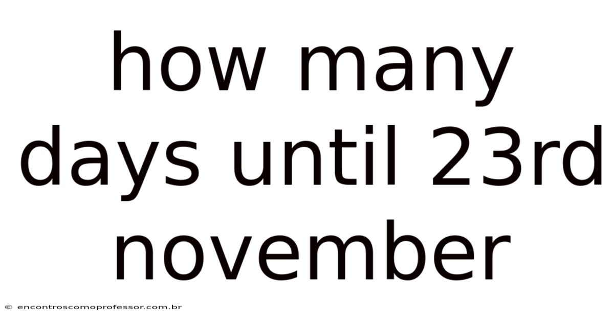 How Many Days Until 23rd November