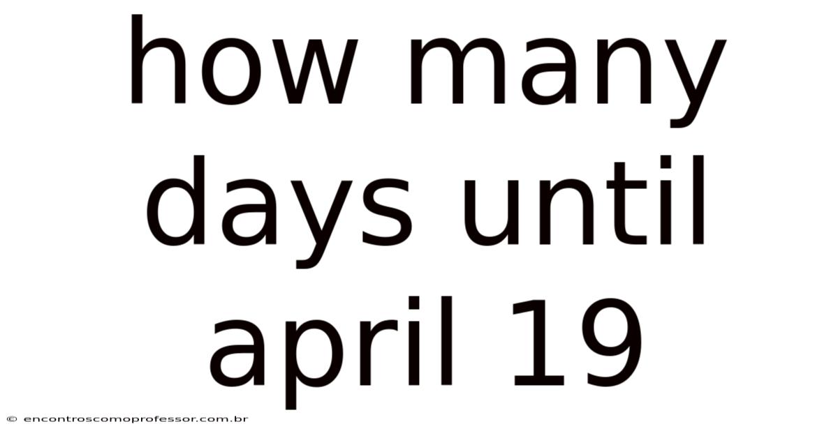 How Many Days Until April 19