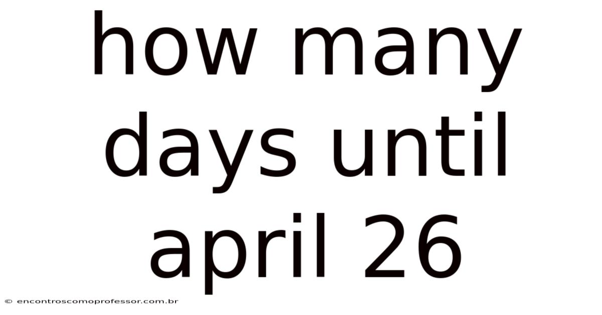 How Many Days Until April 26