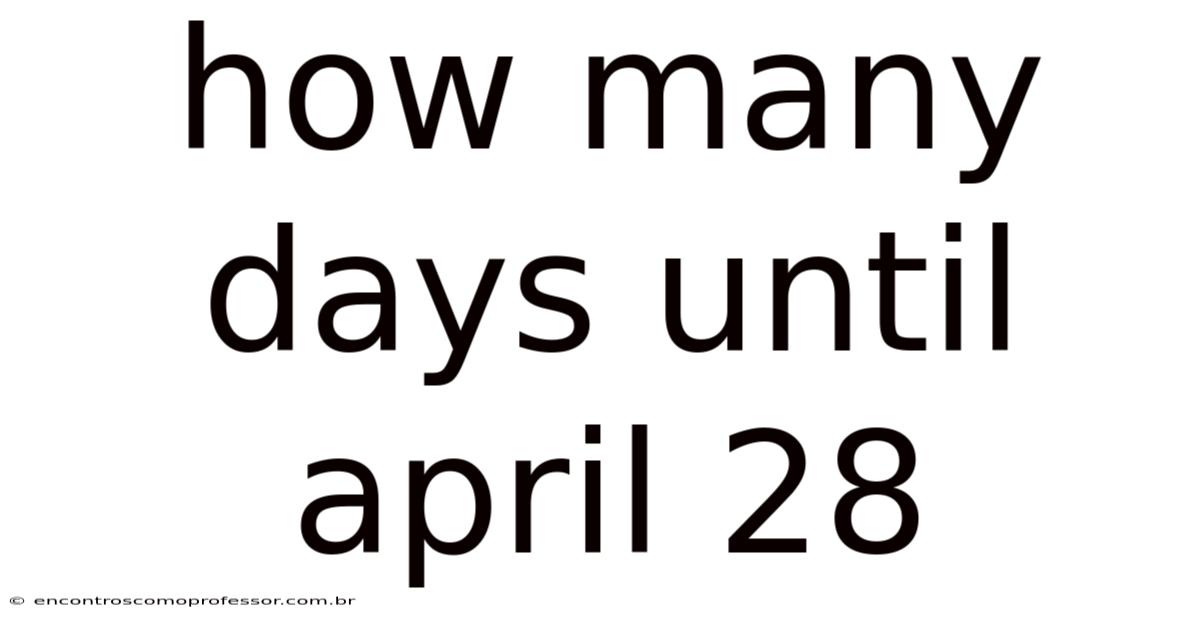 How Many Days Until April 28