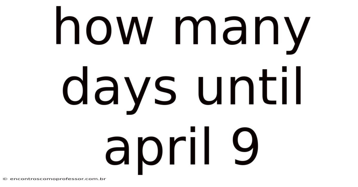 How Many Days Until April 9