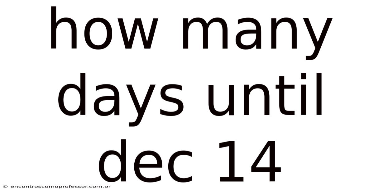 How Many Days Until Dec 14