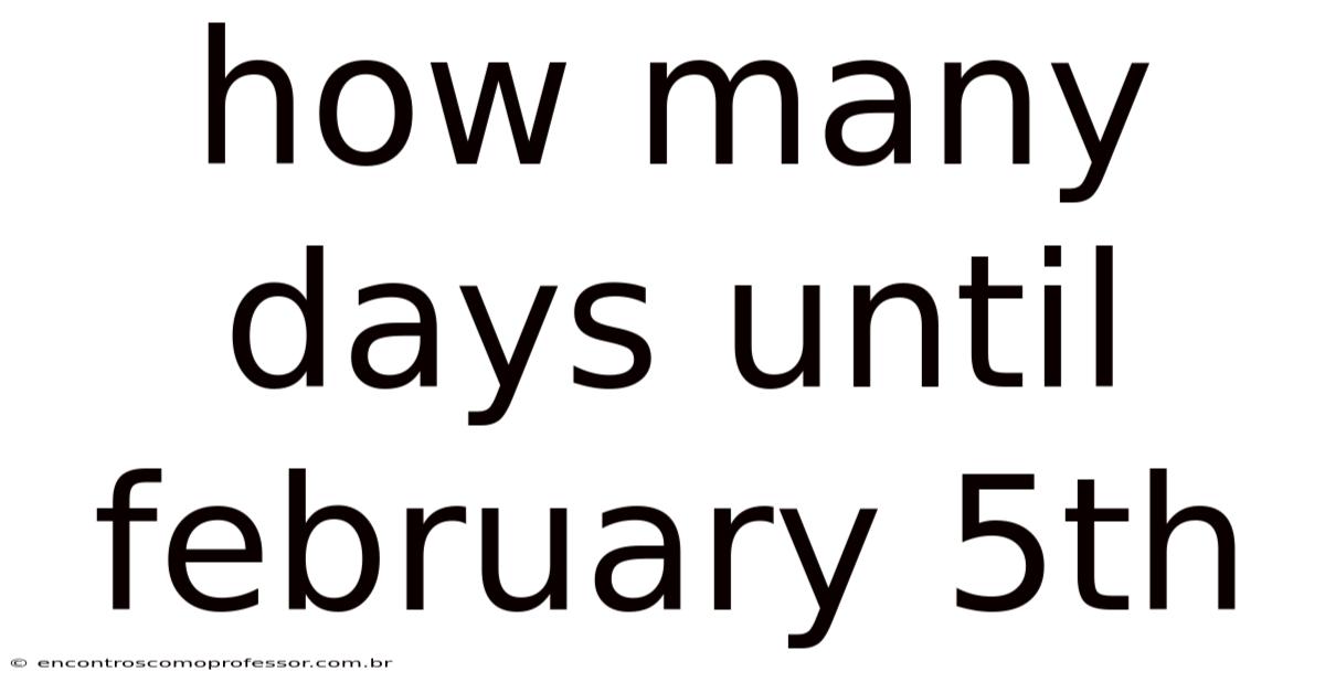 How Many Days Until February 5th