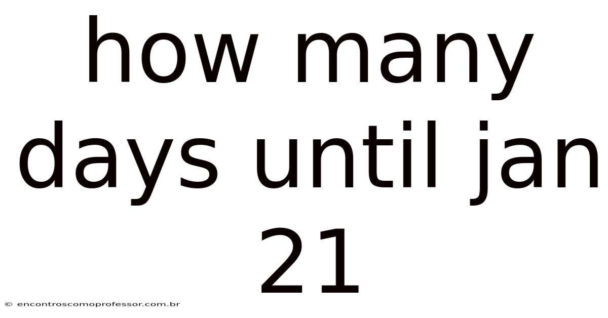How Many Days Until Jan 21