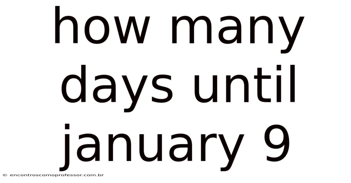 How Many Days Until January 9