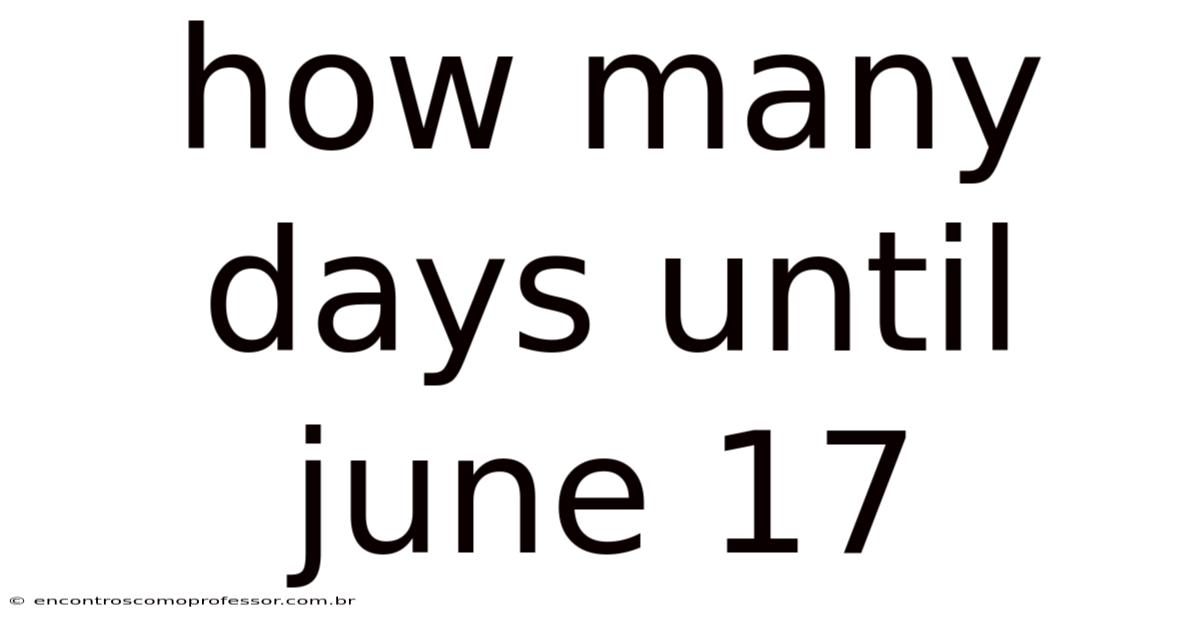 How Many Days Until June 17