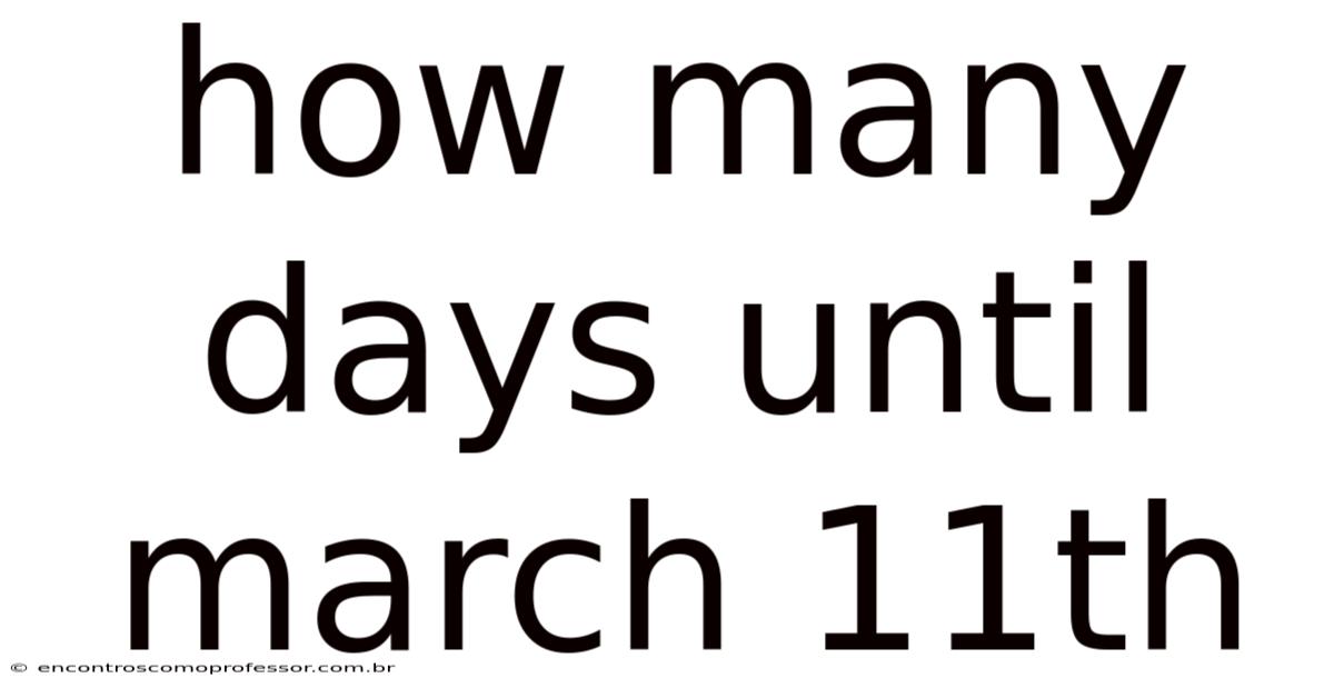 How Many Days Until March 11th