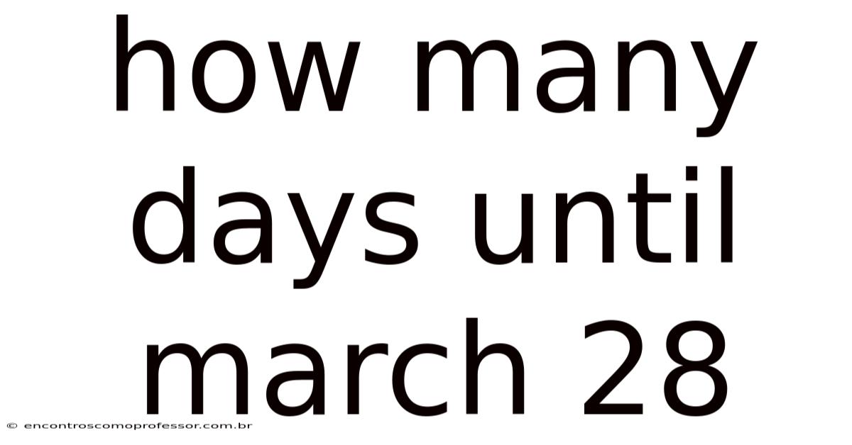 How Many Days Until March 28