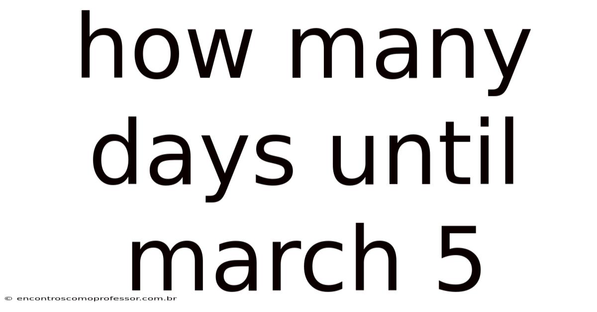 How Many Days Until March 5
