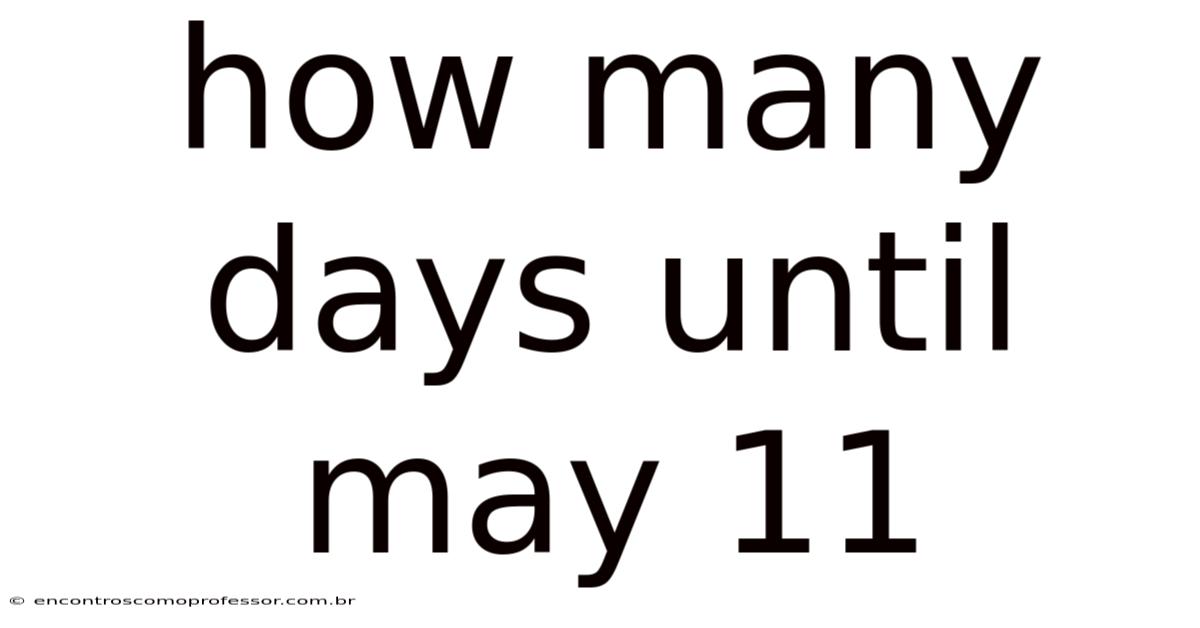 How Many Days Until May 11