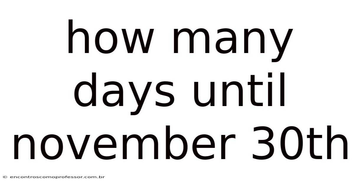 How Many Days Until November 30th