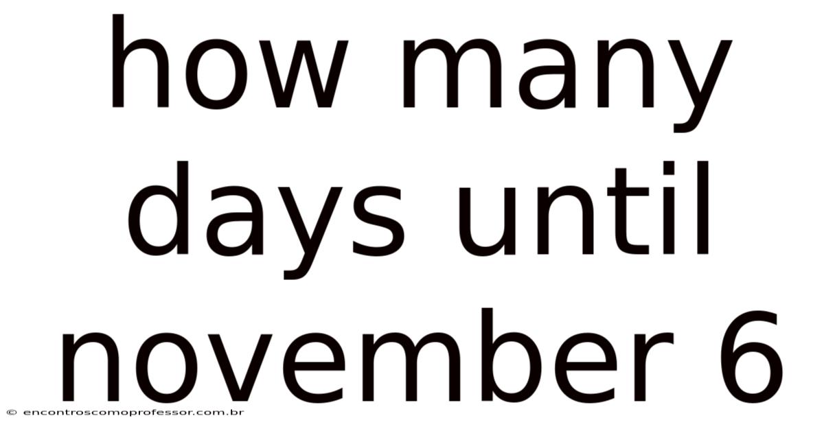 How Many Days Until November 6