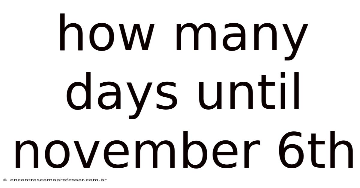 How Many Days Until November 6th