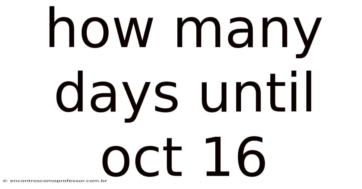 How Many Days Until Oct 16