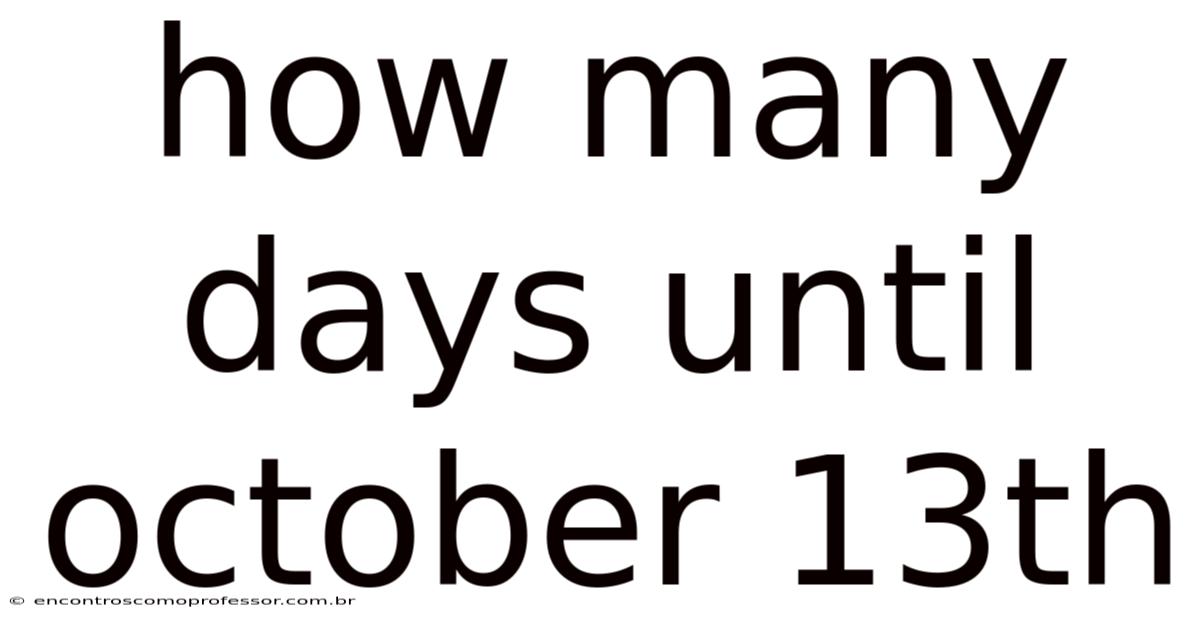 How Many Days Until October 13th
