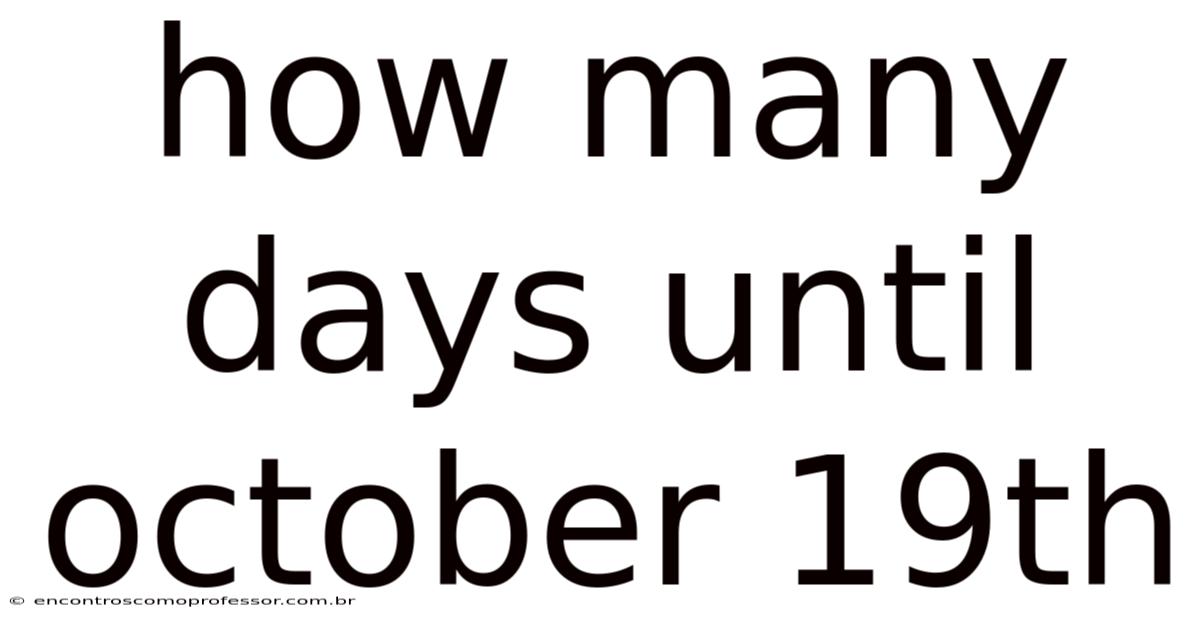 How Many Days Until October 19th