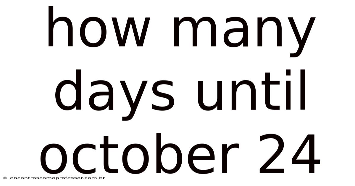 How Many Days Until October 24