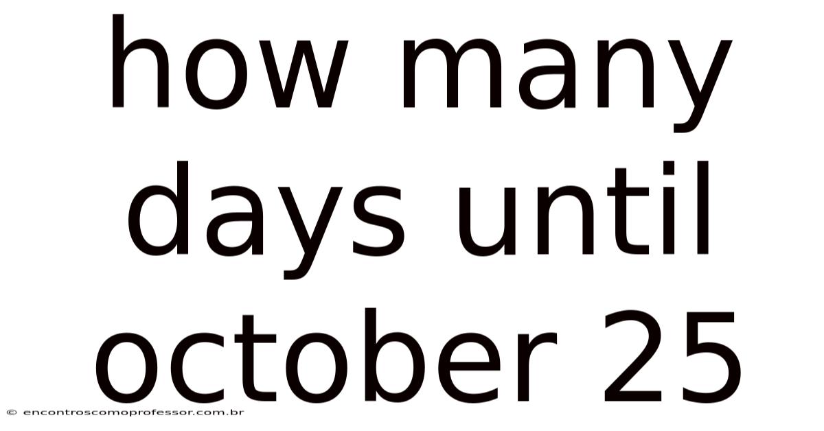 How Many Days Until October 25