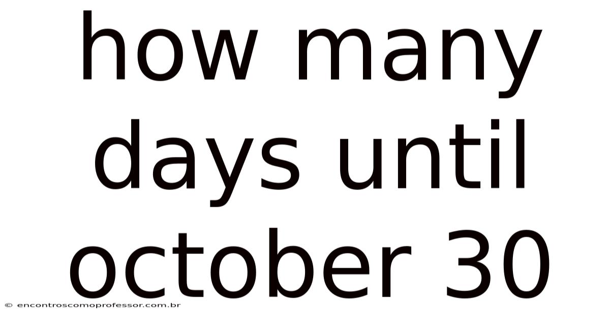 How Many Days Until October 30