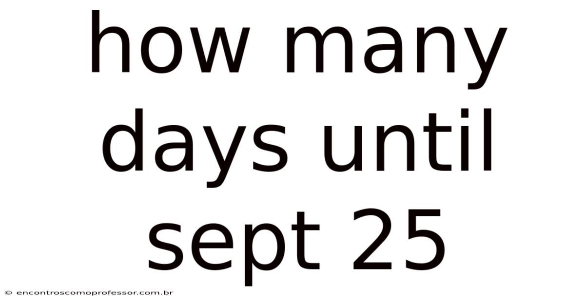 How Many Days Until Sept 25