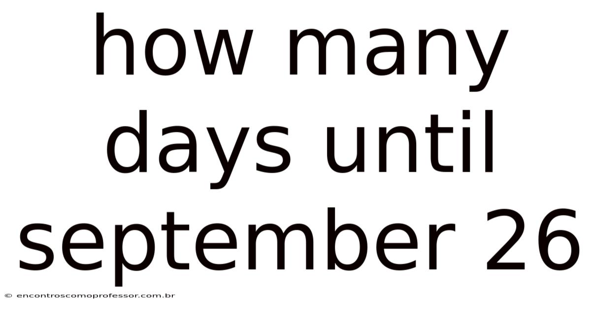 How Many Days Until September 26