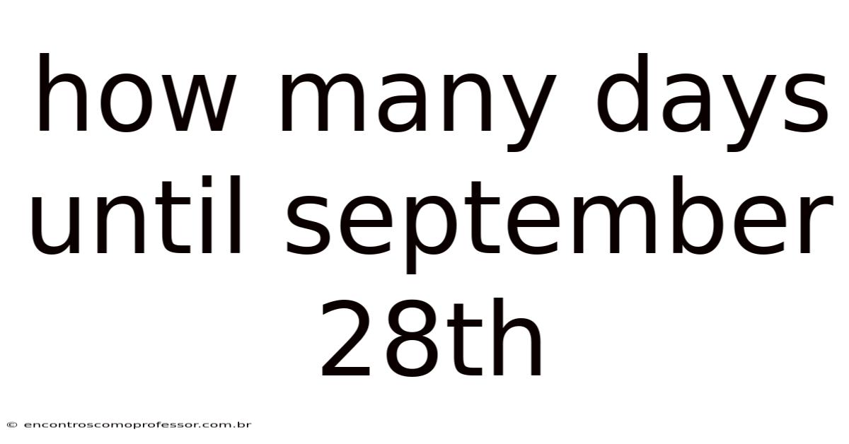 How Many Days Until September 28th