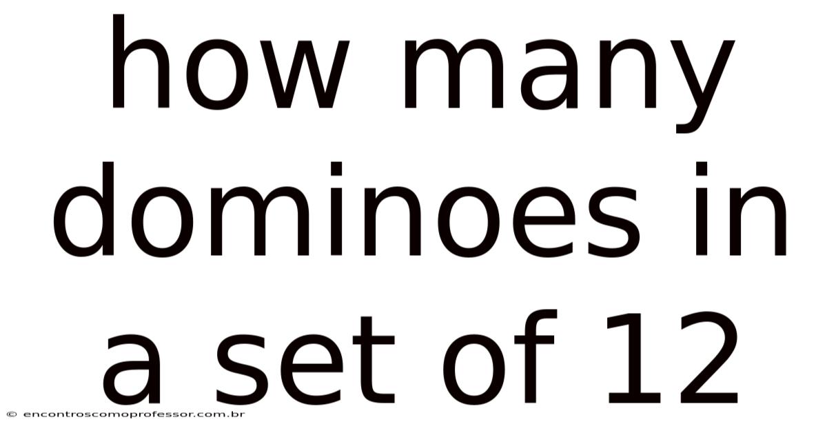 How Many Dominoes In A Set Of 12