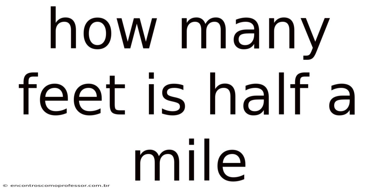 How Many Feet Is Half A Mile