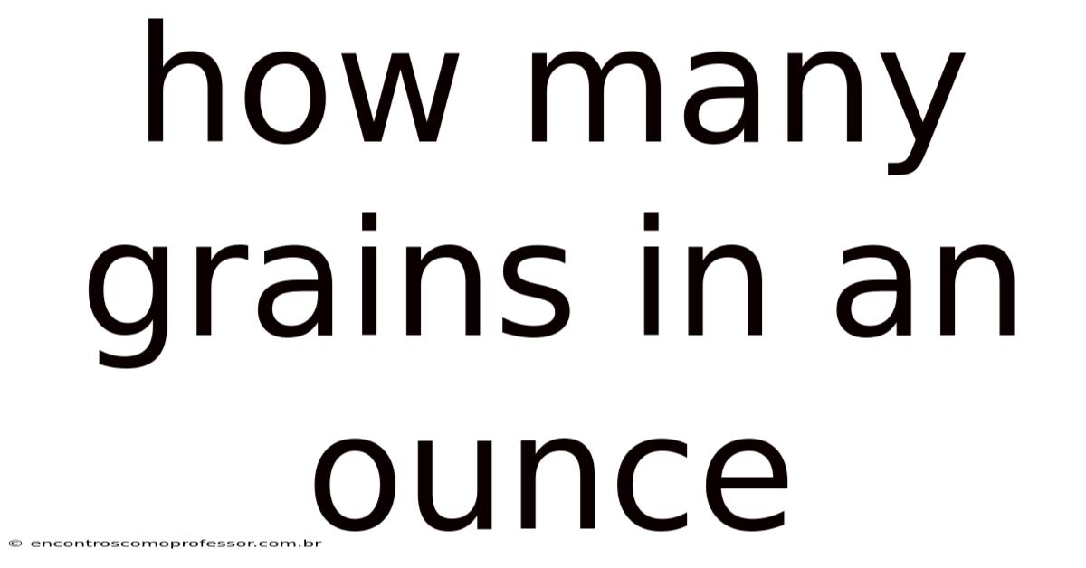 How Many Grains In An Ounce