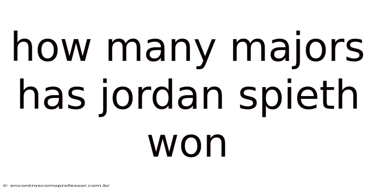 How Many Majors Has Jordan Spieth Won
