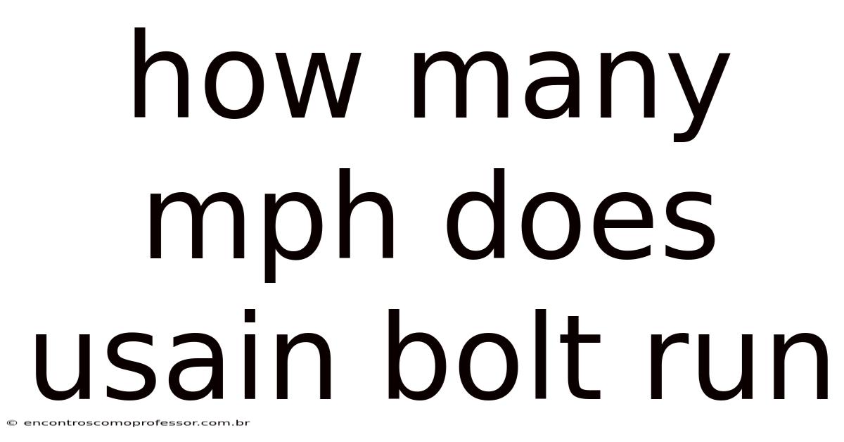 How Many Mph Does Usain Bolt Run