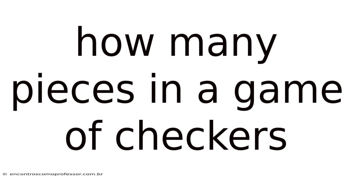 How Many Pieces In A Game Of Checkers