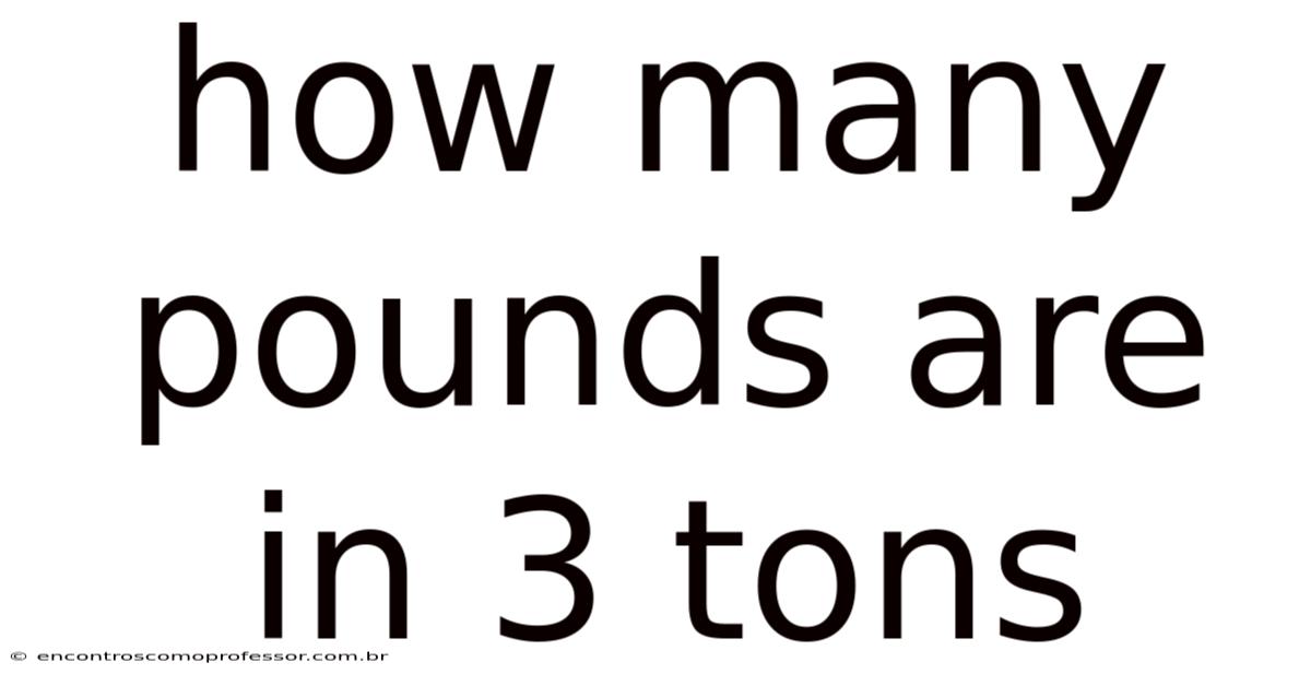 How Many Pounds Are In 3 Tons