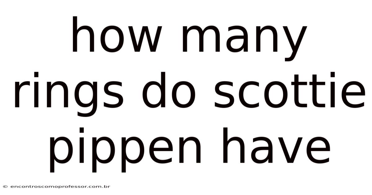 How Many Rings Do Scottie Pippen Have