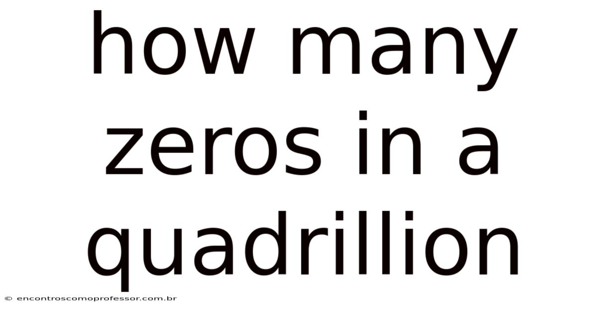 How Many Zeros In A Quadrillion