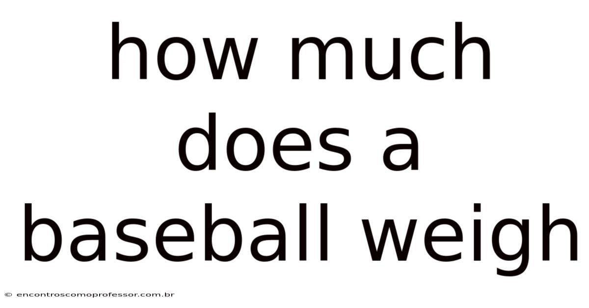 How Much Does A Baseball Weigh