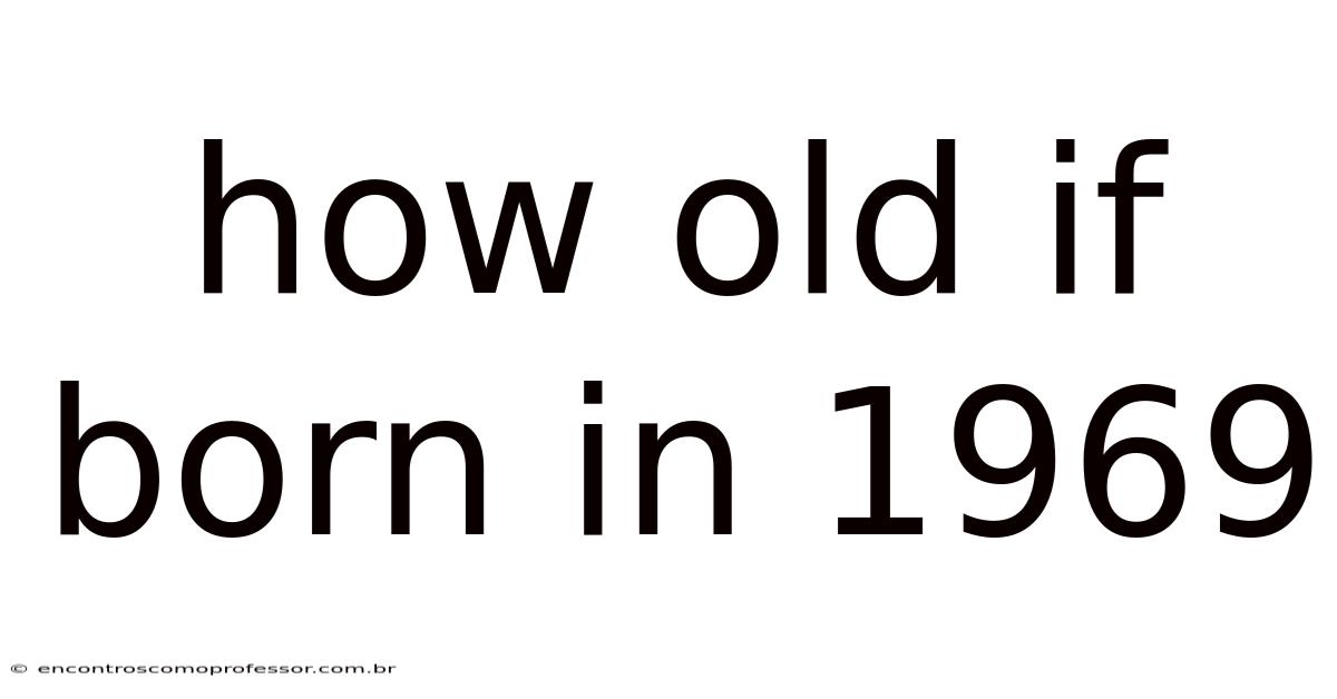 How Old If Born In 1969