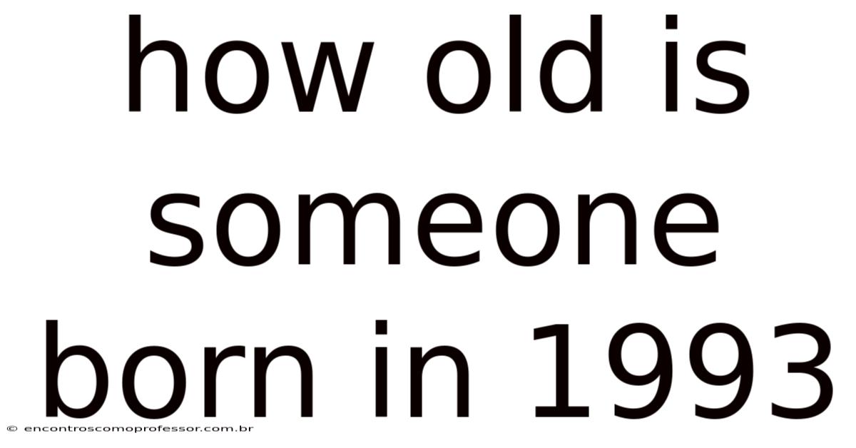 How Old Is Someone Born In 1993